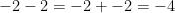 {-2} - 2 = {-2} + {-2} = {-4}