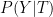 {P(Y|T)}