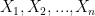 {X_1, X_2, ..., X_n}