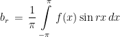  \begin{aligned} b_r\,=\,\frac{1}{\pi}\,\int\limits_{-\pi}^{\pi}\,f(x)\,\textrm{sin}\,rx\,dx \end{aligned}