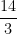  \dfrac{14}{3} 