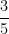  \dfrac{3}{5} 