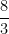  \dfrac{8}{3} 