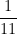  \dfrac {1}{11} 