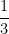  \dfrac {1}{3} 