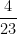  \dfrac {4}{23} 