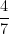  \dfrac {4}{7} 