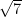  \sqrt{7}