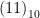  {(11)}_{10} 