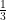   \frac{1}{3}