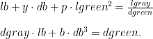    lb + y \cdot db + p \cdot lgreen^{2} = \frac{lgray}{dgreen} \\ [2ex] dgray \cdot lb + b \cdot db^3 = dgreen.   