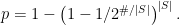    p = 1-\left(1-1/2^{\#/|S|}\right)^{|S|}. 