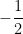  - \dfrac {1}{2} 