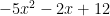  -5x^{2} - 2x + 12  