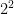  2^{2}