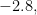 -2.8,