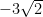 -3 \sqrt{2}
