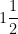 1\dfrac{1}{2}
