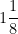 1\dfrac{1}{8}