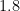 1.8