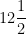 12\dfrac{1}{2}
