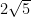 2 \sqrt{5}