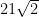 21 \sqrt{2}
