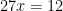 27x = 12