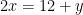 2x = 12+y