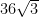 36 \sqrt{3}