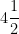 4\dfrac{1}{2}