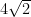 4 \sqrt{2}