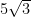 5 \sqrt{3}