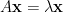 A\mathbf{x}=\lambda\mathbf{x}