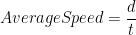 Average Speed=\dfrac{d}{t}