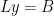 Ly=B