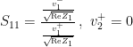 S_{11} = \frac{\frac{v_1^-}{\sqrt{\mathrm{Re}Z_1}}}{\frac{v_1^+}{\sqrt{\mathrm{Re} Z_1}}}\,,\,\,v_2^+ = 0