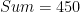 Sum=450