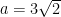 a=3 \sqrt{2}