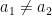 a_{1}\not=a_{2}