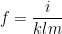 f = \dfrac{i}{klm}