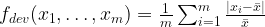 f_{dev}(x_1, \dots, x_m)=\frac{1}{m}\sum_{i=1}^{m}\frac{|x_i-\bar{x}|}{\bar{x}}