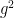 g^{2}