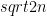 sqrt{2n}