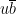 u\overline{b}