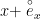 x+\stackrel{\circ}e_{x}