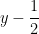 y- \dfrac{1}{2}