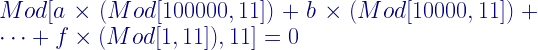 Mod [a \times (Mod [100000,11]) + b \times (Mod [10000,11]) + \cdots + f \times (Mod [1,11]),11]= 0