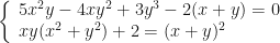 \left\{ \begin{array}{l} 5x^2y-4xy^2+3y^3-2(x+y)=0\\ xy(x^2+y^2)+2=(x+y)^2 \end{array} \right.
