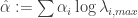 hat{alpha}:=sumalpha_{i}loglambda_{i,max}